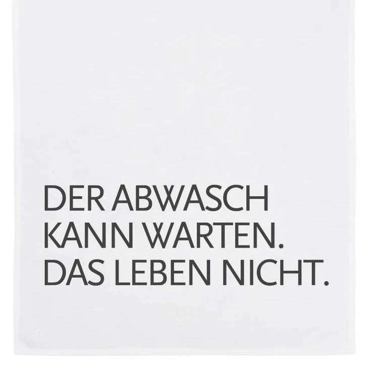 Geschirrtuch ,,DER ABWASCH KANN WARTEN. DAS LEBEN NICHT''