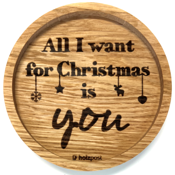 Holz Untersetzer, All I want