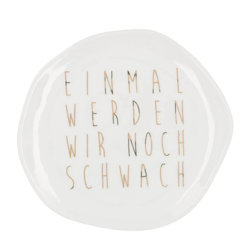 Teller "Einmal werden wir noch schwach"