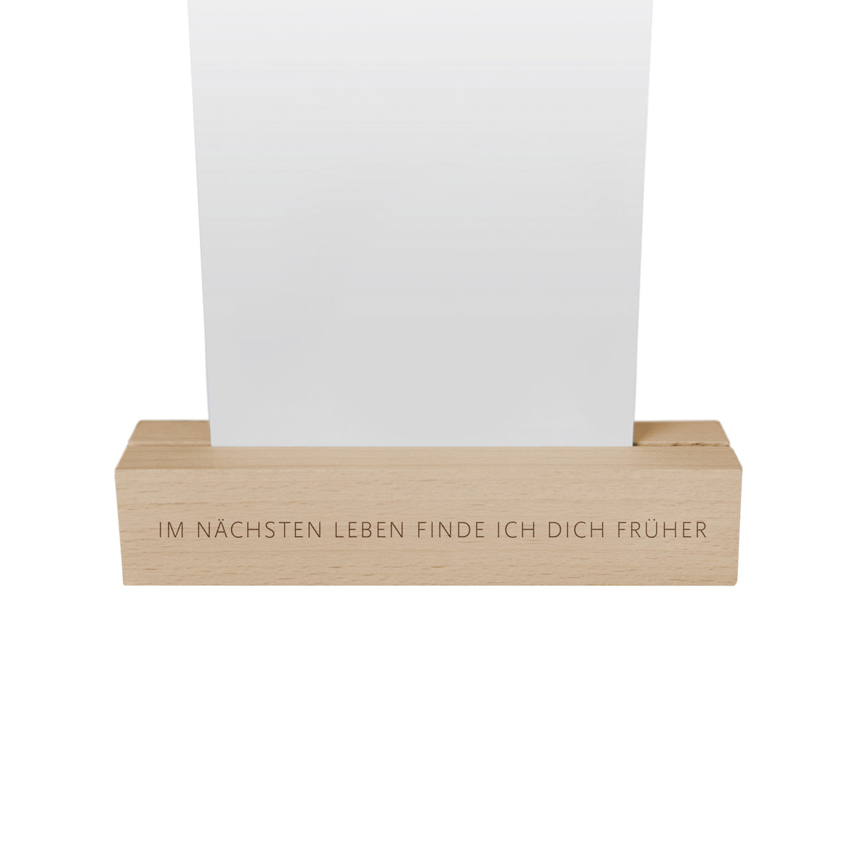 Kartenständer aus Holz "IM NÄCHSTEN LEBEN FINDE ICH DICH FRÜHER"