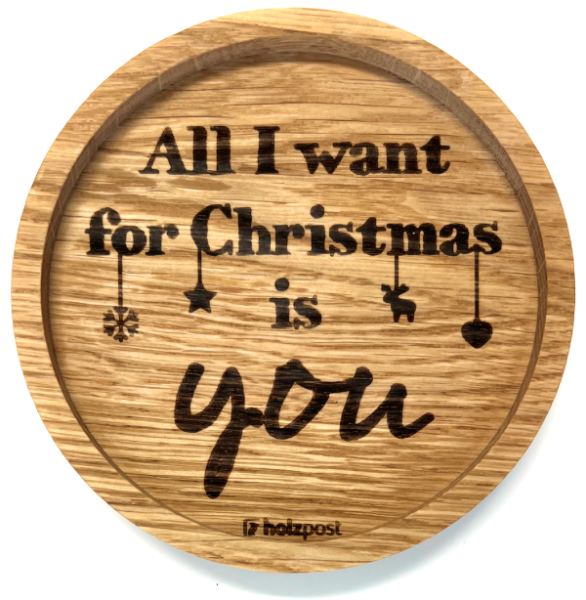 Holz Untersetzer, All I want