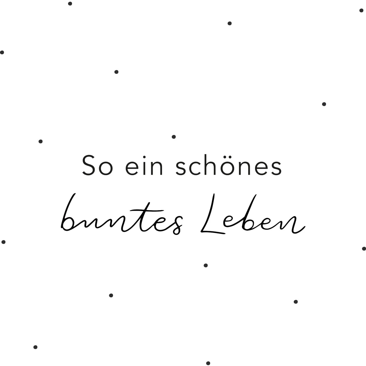 Wandsticker "So ein schönes buntes Leben"