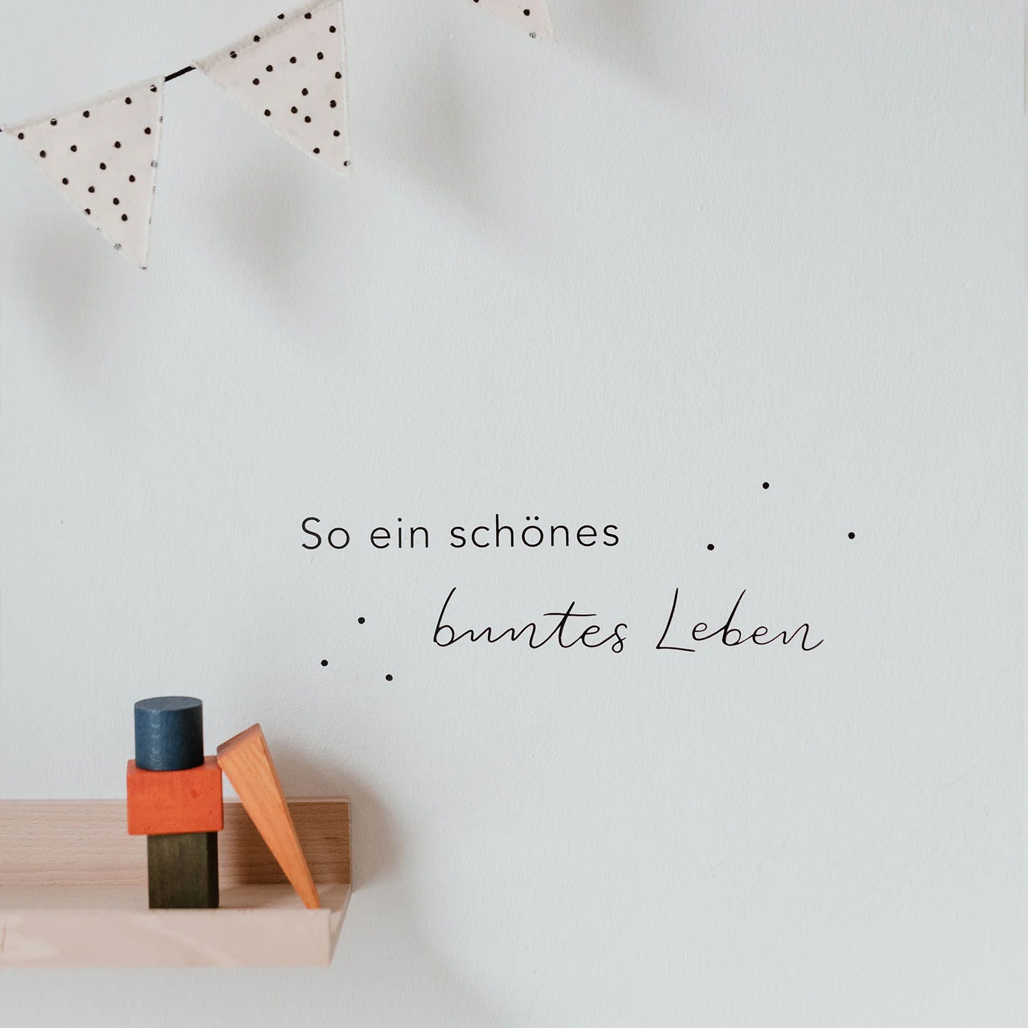 Wandsticker "So ein schönes buntes Leben"